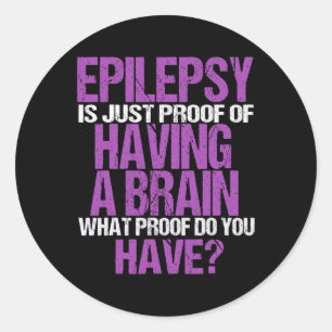 Sticker Rond Epilepsie Est La Preuve Que J'Ai Un Cerveau