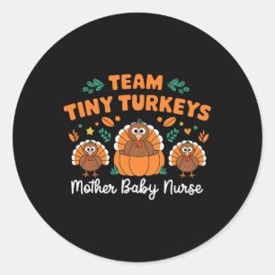 Sticker Rond Équipe Tiny Turkeys Nicu Mother Byby Happy Thanksg