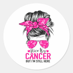 Sticker Rond Essayez le cancer Mais je suis toujours là Décerné