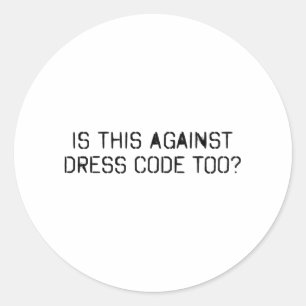 Sticker Rond Est-ce aussi contre le code vestimentaire ?