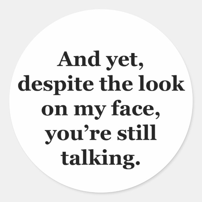 Sticker Rond Et pourtant, malgré le regard sur mon visage (Devant)