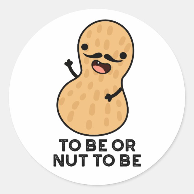 Sticker Rond Être Ou Nut Être Drôle Puns D'Arachide (Devant)
