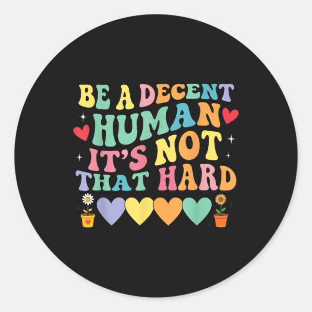 Sticker Rond Être Un Homme Décent Ce N'Est Pas Si Dur Coeur (Devant)