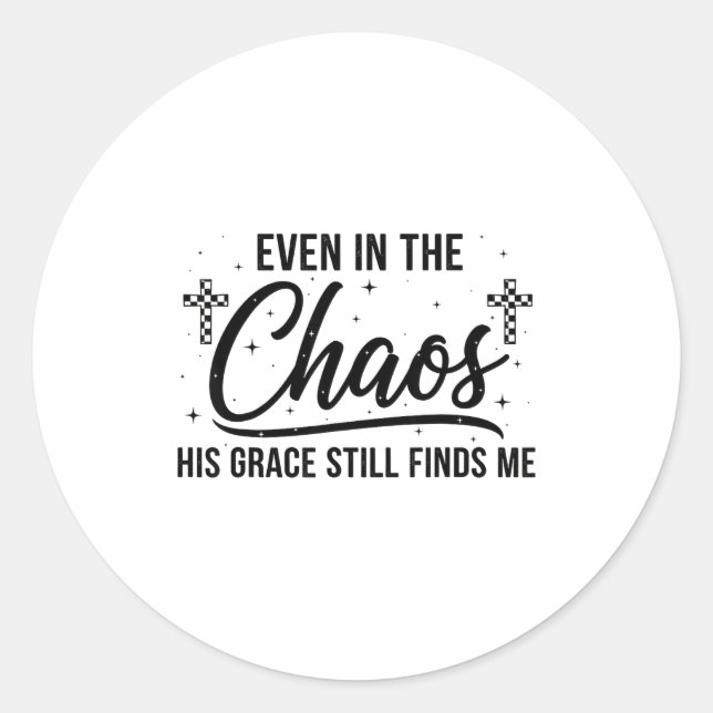 Sticker Rond Even In Chaos His Grace Still Finds Me Christian  (Devant)