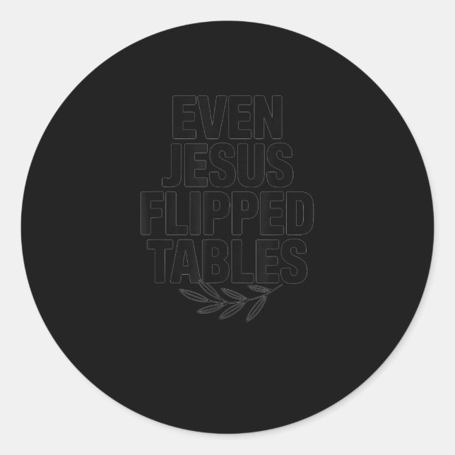 Sticker Rond Even Jesus Flipped Tables Funny Jesus Lovers Chris (Devant)