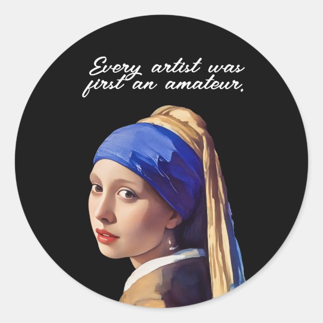 Sticker Rond Every artist was first an amateur (Devant)
