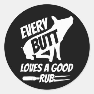 Sticker Rond Every Butt Loves A Good Rub Funny Pig Pork BBQ