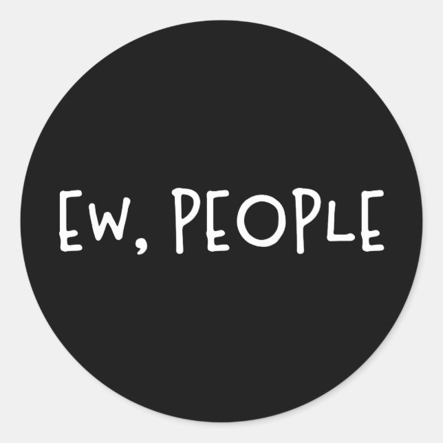 Sticker Rond Ew, Les Gens Drôle Humour Introvert (Devant)