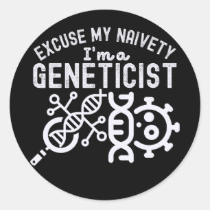 Sticker Rond Excusez Ma Naïveté… Je Suis Généticien