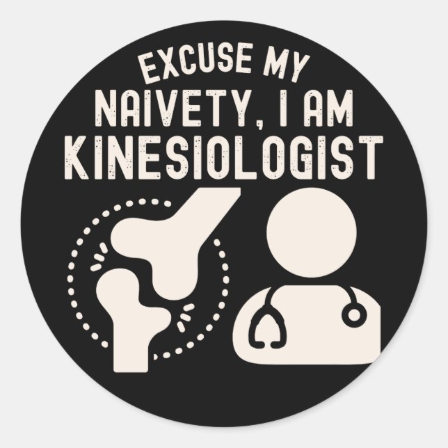 Sticker Rond Excusez Ma Naïveté...Je Suis Kinesiologiste (Devant)