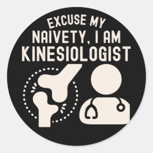 Sticker Rond Excusez Ma Naïveté...Je Suis Kinesiologiste