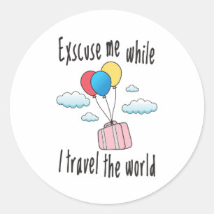 Sticker Rond Excusez-moi pendant que je voyage dans le monde