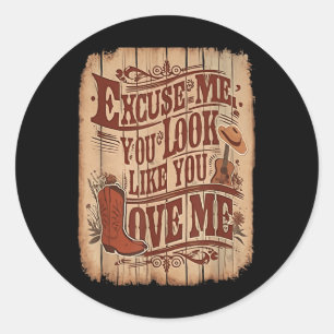 Sticker Rond Excusez-Moi, Vous Avez L'Air De M'Aimer Western