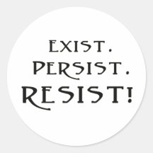 Existe. Persiste. Résistez !