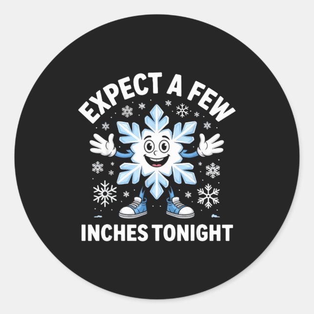 Sticker Rond Expect A Few Inches Tonight Funny Snow Joke Christ (Devant)