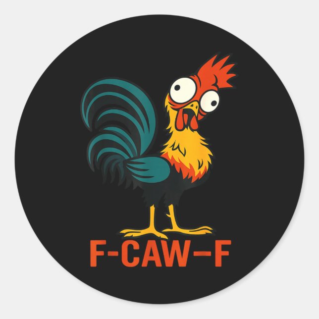 Sticker Rond F-caw-f Funny Chicken Humor Quote Rooster Meme  (Devant)