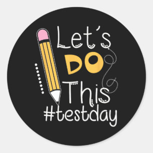 Sticker Rond Faire Ce Jour-Test Encouragement Enseignant Vêteme