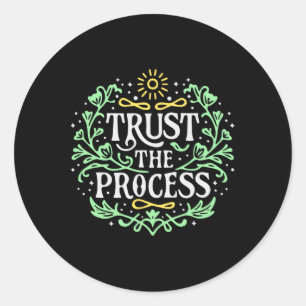 Sticker Rond Faire Confiance au Processus Inspiration Santé Men
