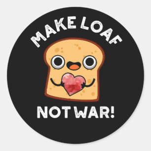 Sticker Rond Faire Pain Pas Guerre Drôle Positif Pun Pain Foncé
