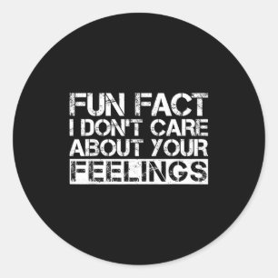 Sticker Rond Fait amusant Je me fiche de vos sentiments