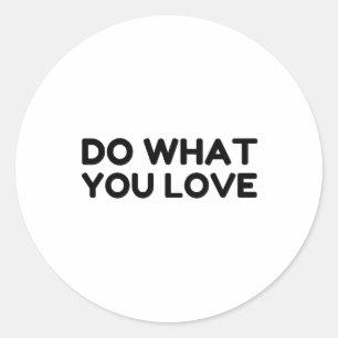 STICKER ROND FAITES CE QUE VOUS AIMEZ