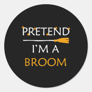 Sticker Rond Faites comme si je suis un Broom Fun Halloween Cos