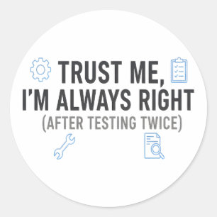 Sticker Rond Faites-moi confiance, j'ai toujours raison Drôle I