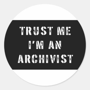 Sticker Rond Faites-moi confiance Je suis Archiviste