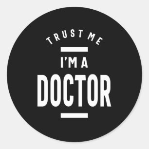 Sticker Rond Faites-moi confiance, je suis docteur
