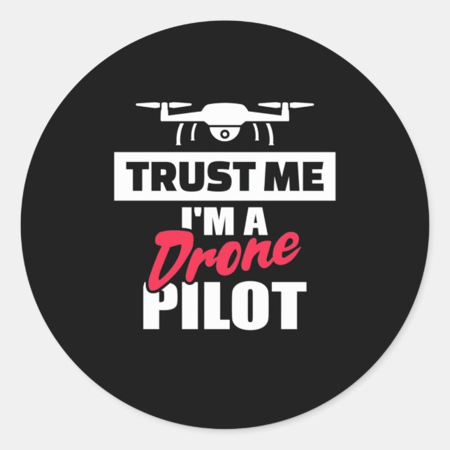 Sticker Rond Faites-moi confiance Je Suis Pilote De Drone (Devant)