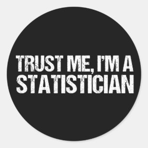 Sticker Rond Faites-moi confiance Je suis statisticien