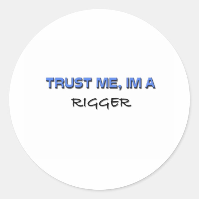 Sticker Rond Faites-moi confiance Je suis un Rigger (Devant)