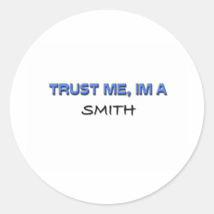 Sticker Rond Faites-moi confiance Je suis un Smith