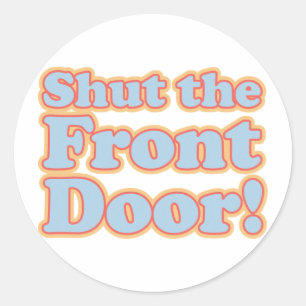 Sticker Rond Ferme la porte avant !