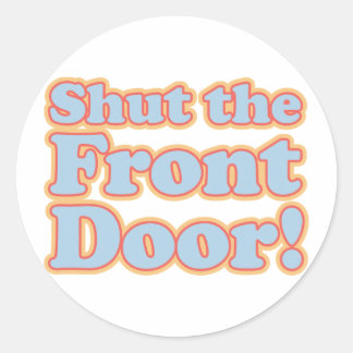 Sticker Rond Ferme la porte avant !