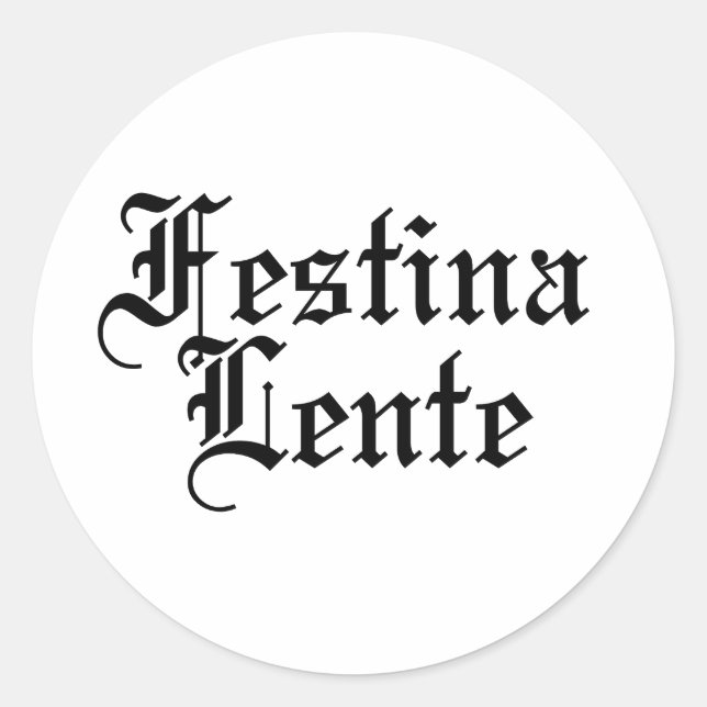 Sticker Rond Festina Lente - Faire la hâte lentement - Phrase l (Devant)