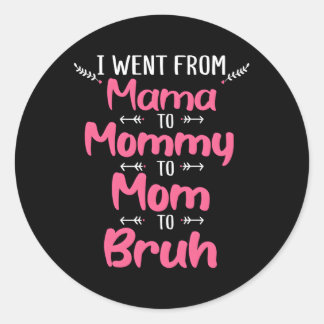 Sticker Rond Fête Des Mères Je Suis Allé De Maman À Maman À Mam