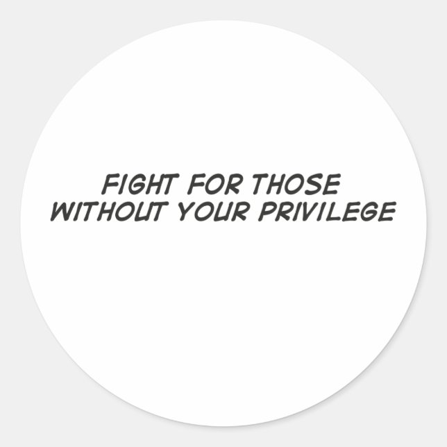 Sticker Rond Fight For Those Without Your Privilege (Devant)