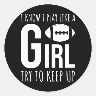 Sticker Rond Filles De Football Je Sais Que Je Joue Comme Une F