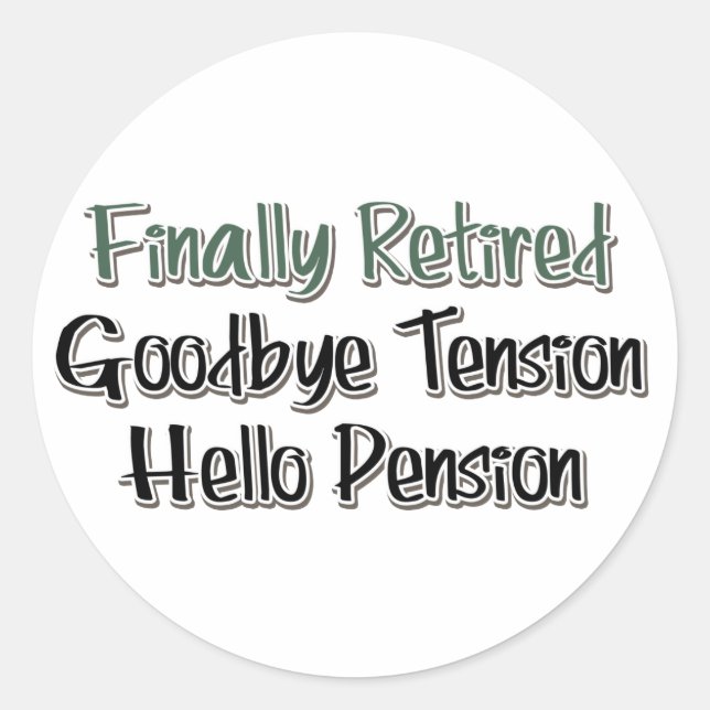Sticker Rond Finalement Retraité : Adieu Tension, Bonjour Pensi (Devant)