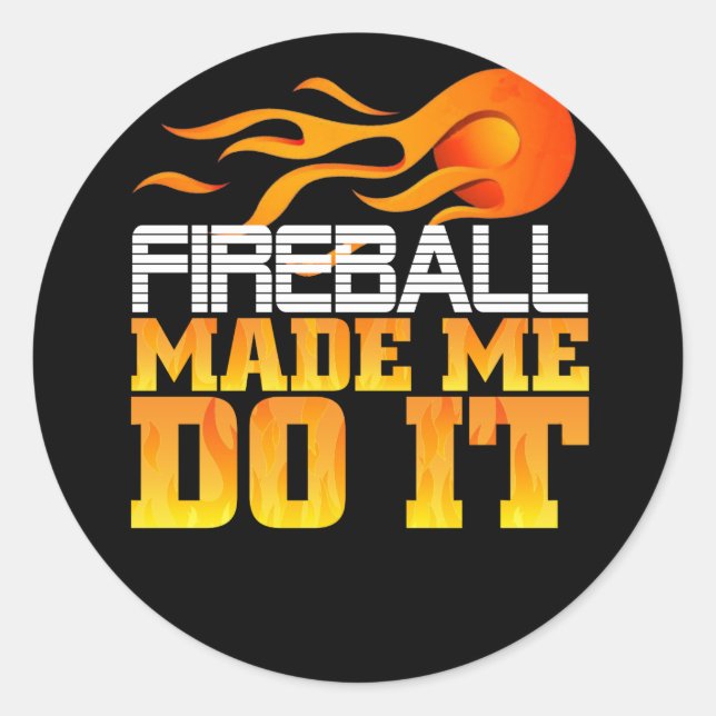 Sticker Rond Fireball m'a fait le faire (Devant)