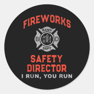 Sticker Rond Fireworks Safety Director I Run You Run Funny 4th