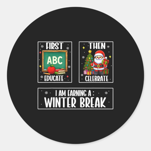 Sticker Rond First Educate Then Celebrate Winter Break Christma (Devant)