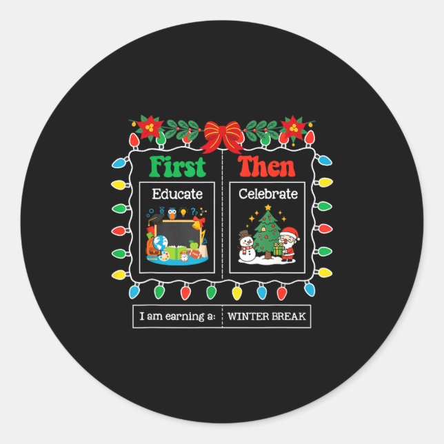 Sticker Rond First Educate Then Celebrate Winter Break Christma (Devant)