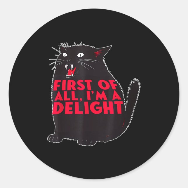 Sticker Rond First Of All I'm A Delight Funny Roaring Black Cat (Devant)