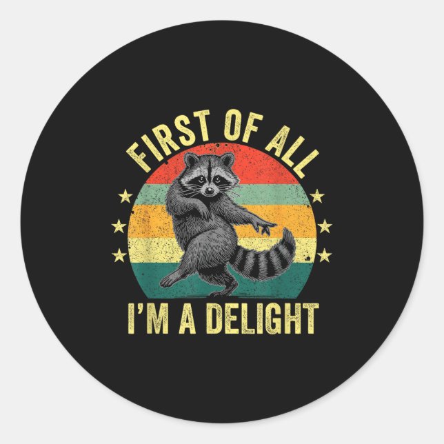 Sticker Rond First Of All, I'm A Delight Sarcastic Raccoon Tras (Devant)