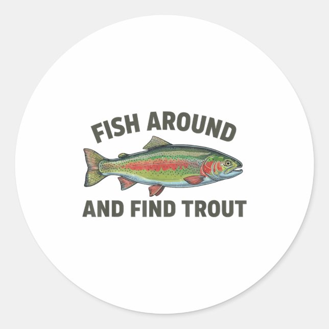 Sticker Rond Fish Around And Find Trout Funny Fishing Fishermen (Devant)