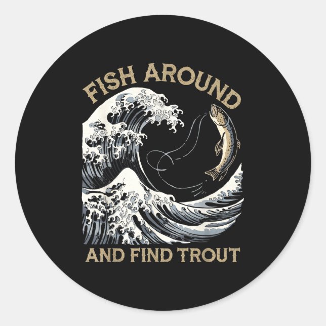 Sticker Rond Fish Around And Find Trout Funny Fishing Fishermen (Devant)