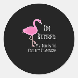 Sticker Rond Flamants roses Je suis à la retraite Mes Flamant