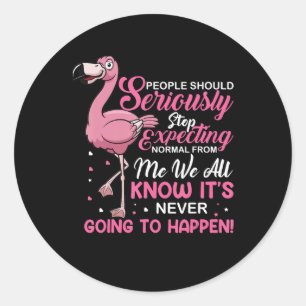 Sticker Rond Flamingos People Should Stop Expecting Normal
